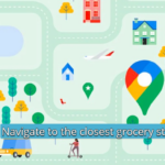 Navigate to the closest grocery store – Best tips to find Nearest Store