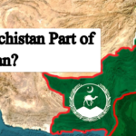 Is Balochistan Part of Pakistan? Know all About