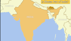 Is Bhutan Part of India?