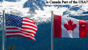 Is Canada Part of the USA?
