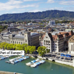 Is Switzerland Part of Europe? Complete Guide